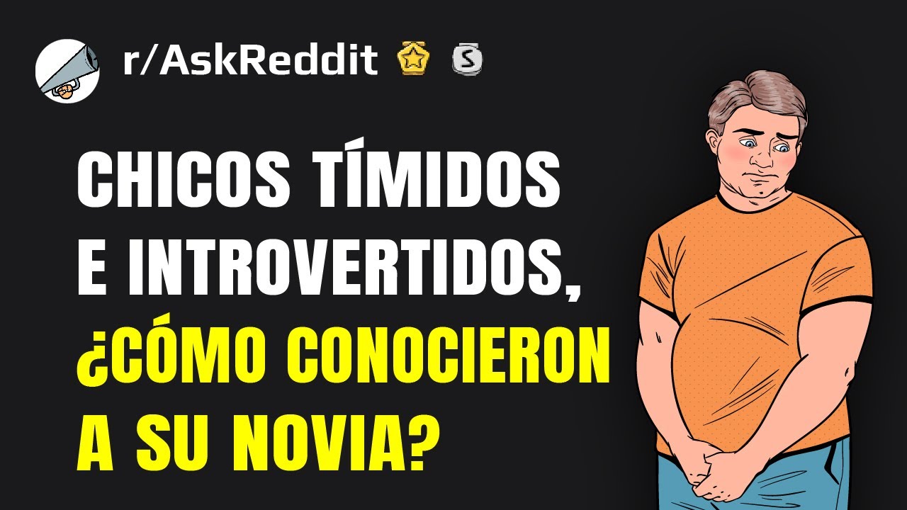 Chicos tímidos e introvertidos, ¿cómo conocieron a su novia?