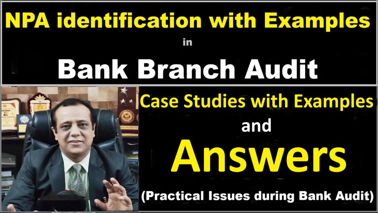 NPA identification in Bank Branch Audit - Case Studies with Examples and Answers  | Must Check it