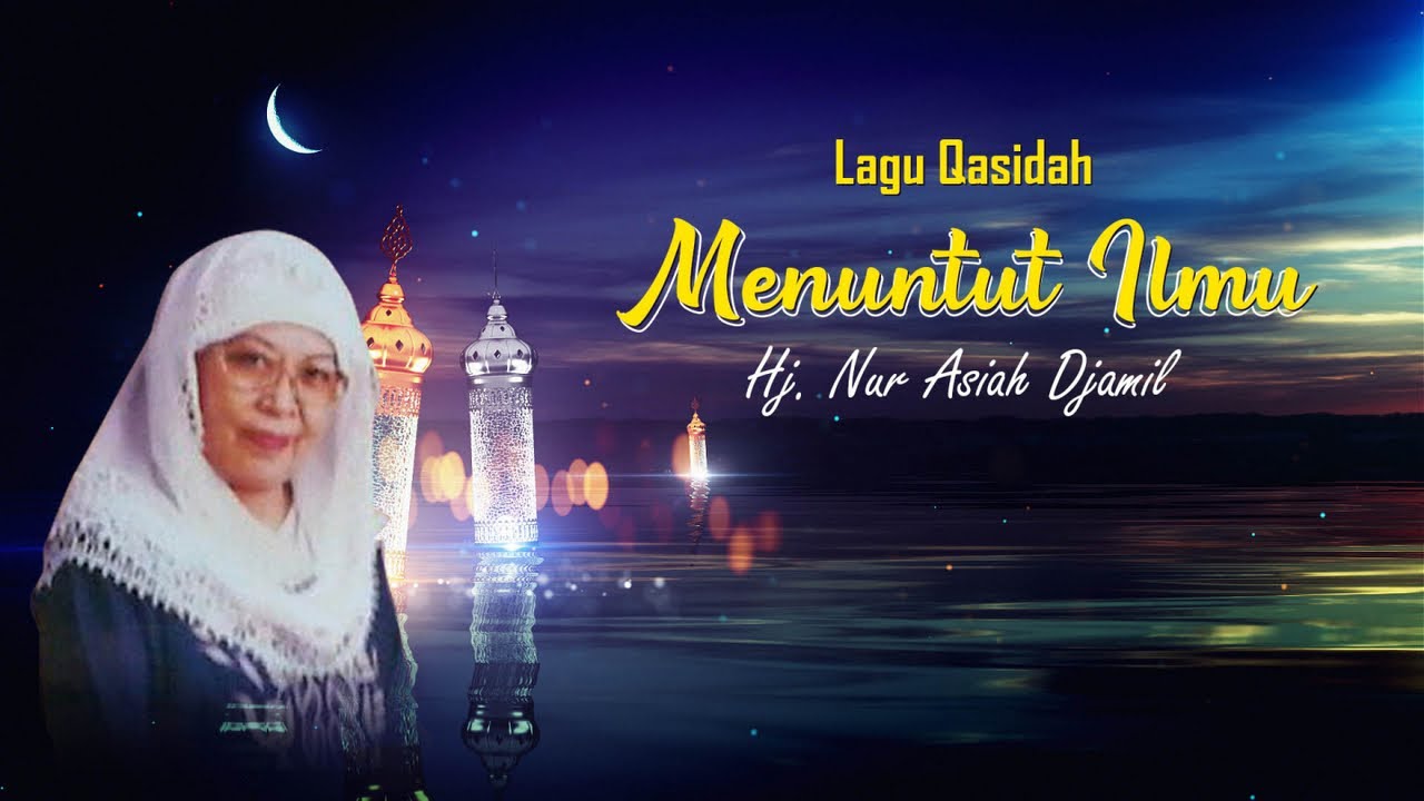 Hj Nur Asiah Djamil - Menuntut Ilmu - ( Official Music Video )