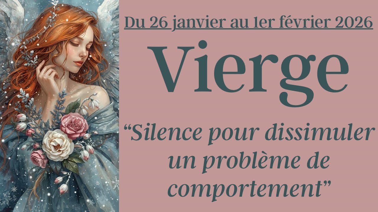 Vierge ♍ du 26 janvier au 1er février 2026 - Silence pour dissimuler un problème de comportement