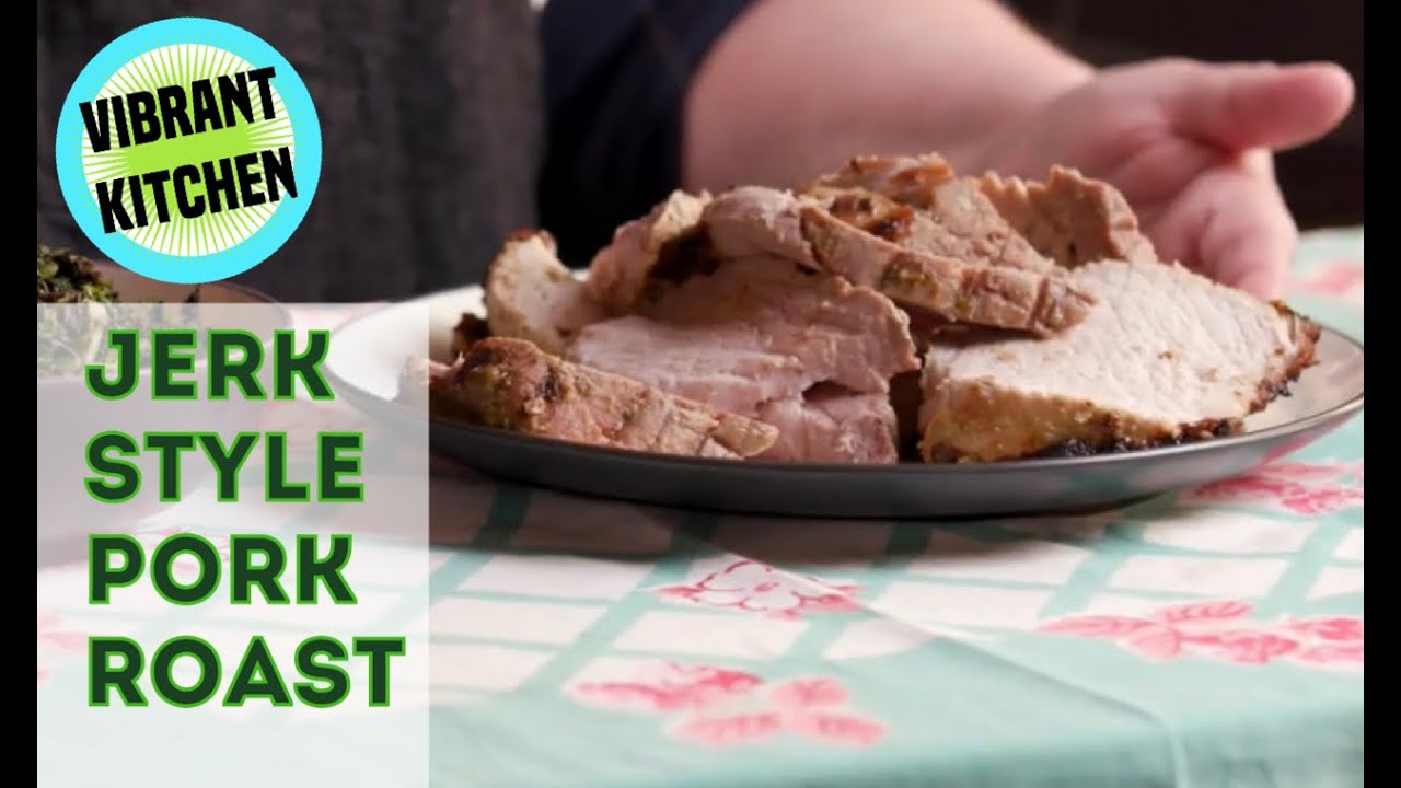 Jerk Style Pork Roast - The Vibrant Kitchen with Heidi Bennett