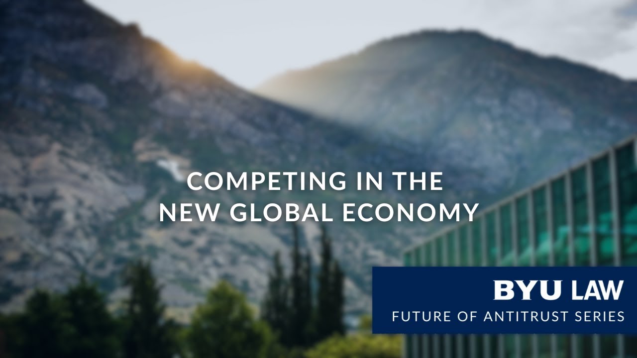 Competing in the New Global Economy | Future of Antitrust Series