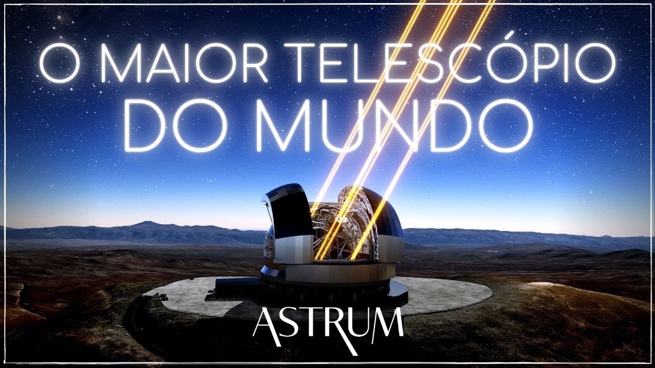 САМЫЙ БОЛЬШОЙ В МИРЕ телескоп | ELT | Astrum Brasil