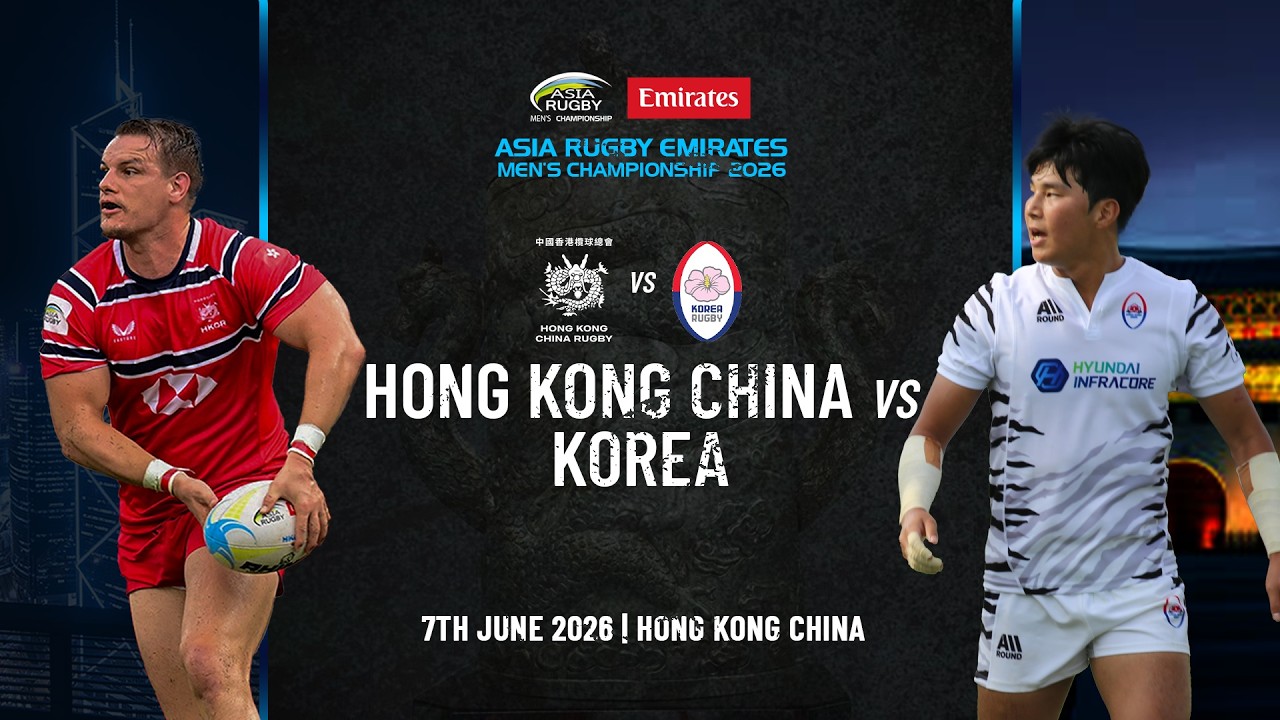 Hong Kong China vs Korea | Asia Rugby Emirates Men&rsquo;s Championship 2026