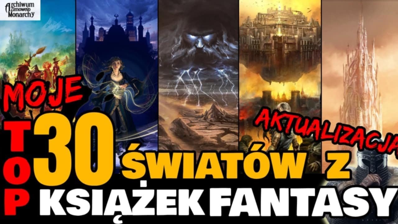 MOJE TOP 30 ŚWIATÓW Z KSIĄŻEK FANTASY (aktualizacja)