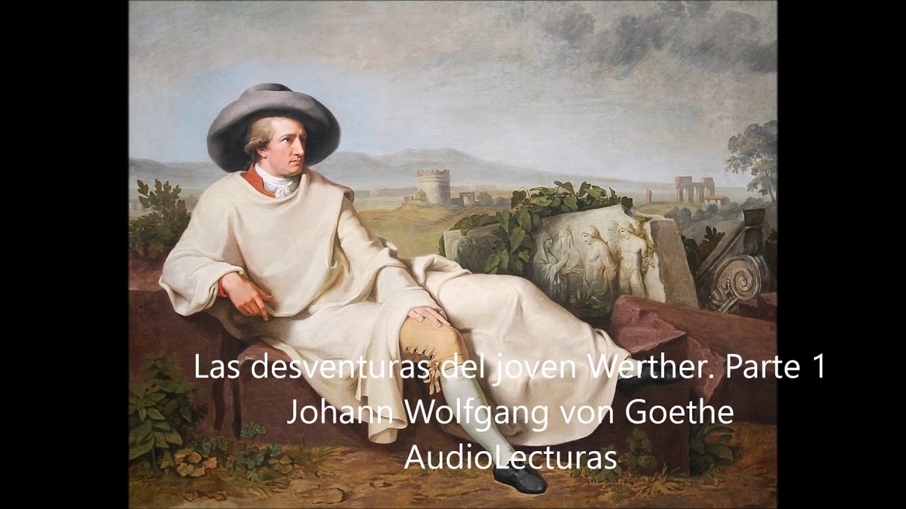 Johann Wolfgang von Goethe  Las desventuras del joven Werther  Parte 1  Audiolibro completo en españ