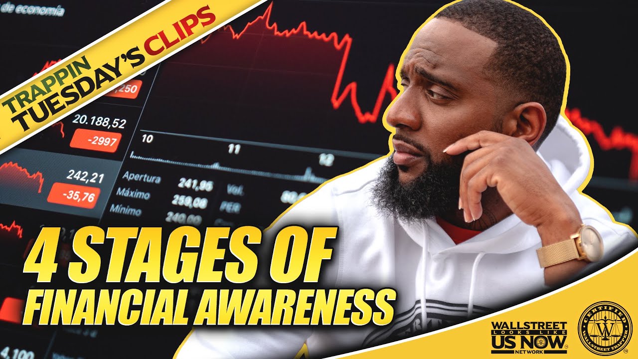 4 Stage of Financial Awareness  | Trappin Tuesday's (Wallstreet Trapper)