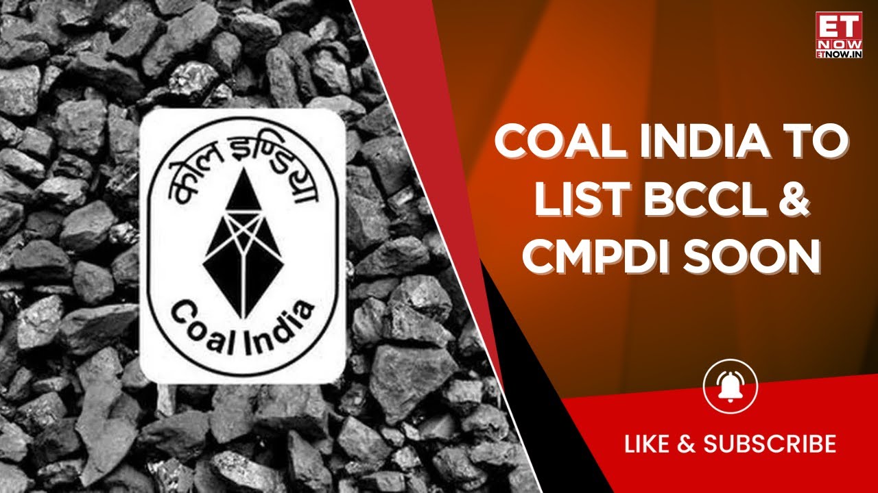 Coal India Initiates Unit Listing Process; To File Subsidiary DRHPs Soon | Business News | ET Now