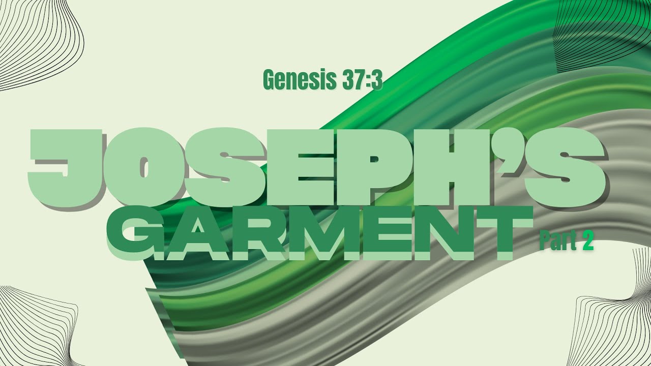 Joseph's Garment Pt.2 cont. || Sunday Service