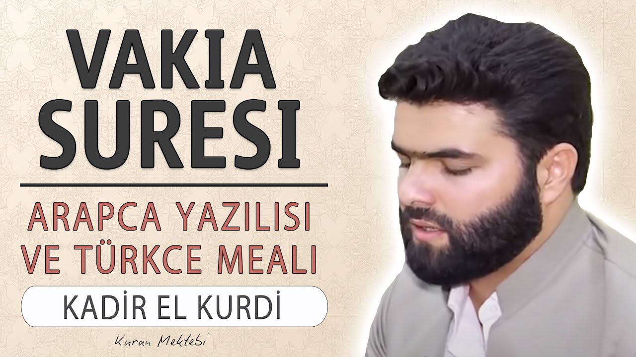 Vakia suresi anlamı dinle Kadir el Kurdi (Vakia suresi arapça yazılışı okunuşu ve meali)