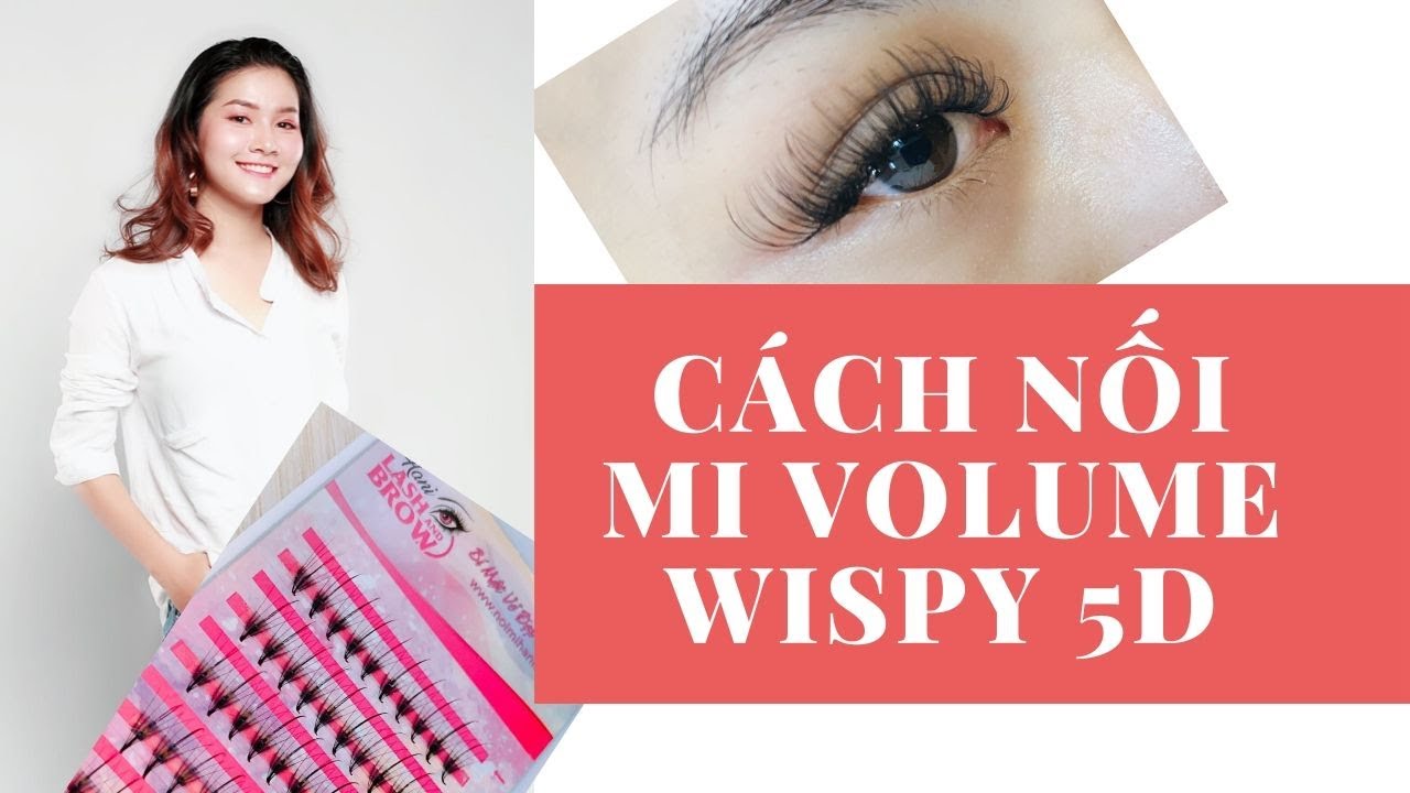 DẠY NỐI MI VOLUME | CÁCH NỐI MI VOLUME - MI WISPY 5D (HAY)