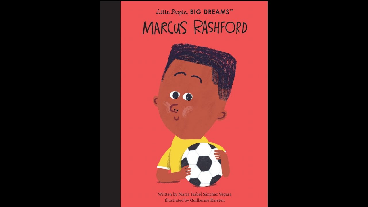 Marcus Rashford Little People, BIG DREAMS Children’s Book Read Aloud Video, Questions and Activities