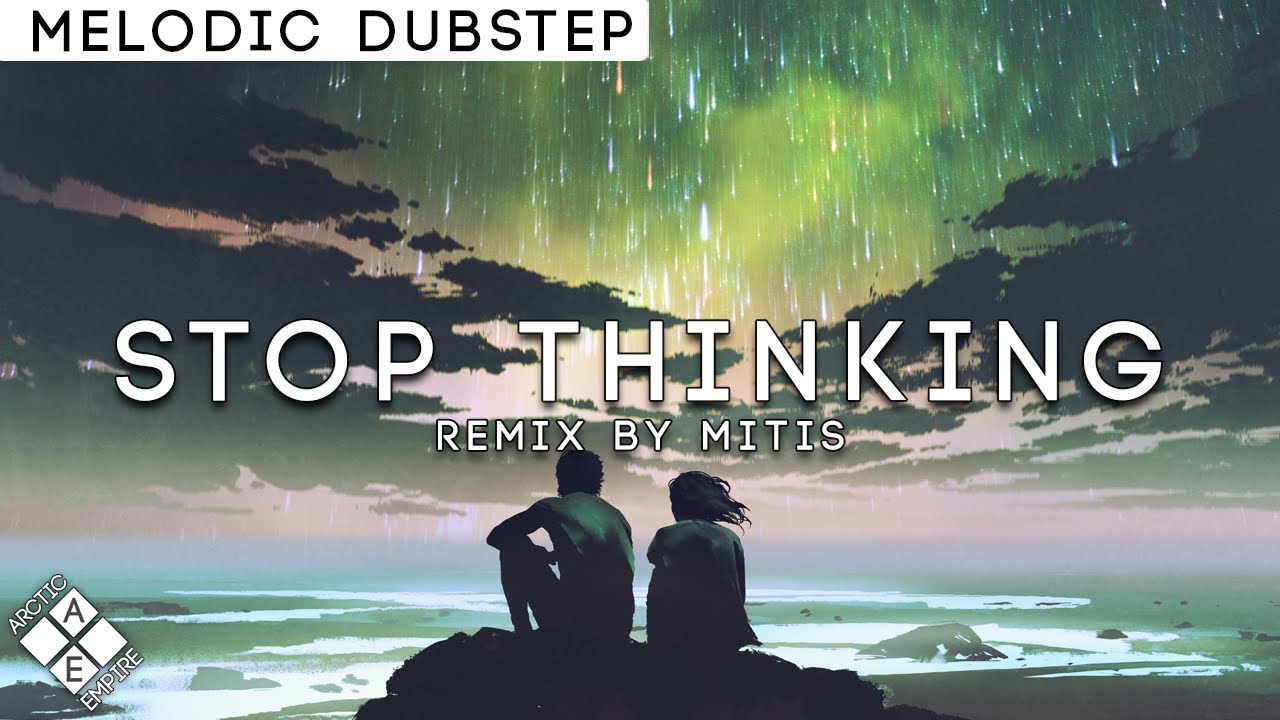 Seven Lions feat. Lights - Stop Thinking (MitiS Remix)
