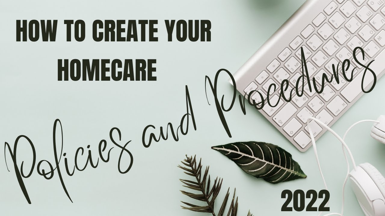 Home Care: How to Create Your Policies and Procedures| How to Start Your Home Care Agency