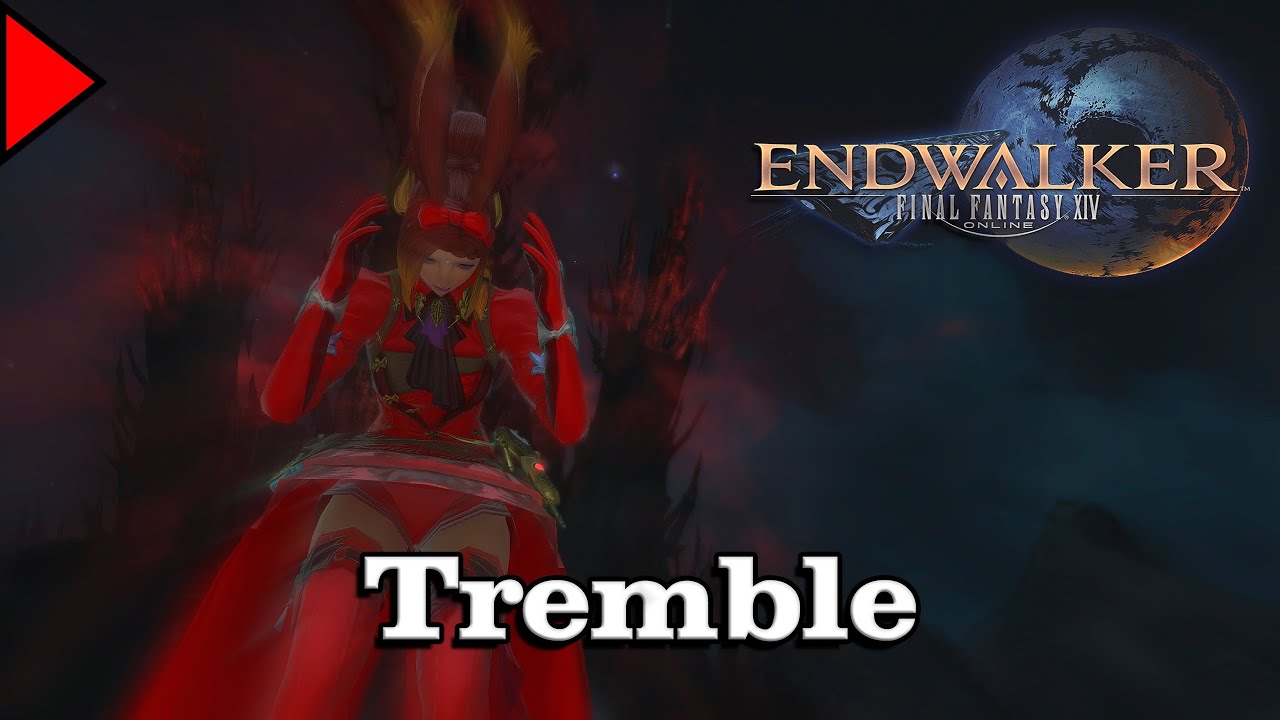 🎼 Tremble (𝐄𝐱𝐭𝐞𝐧𝐝𝐞𝐝) 🎼 - Final Fantasy XIV