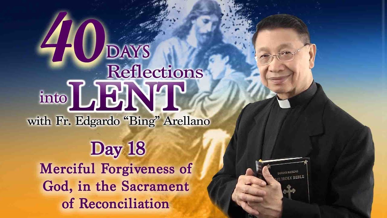 40 DAYS REFLECTION INTO LENT   DAY 18 Forgiveness of God in the Sacrament of Reconciliation