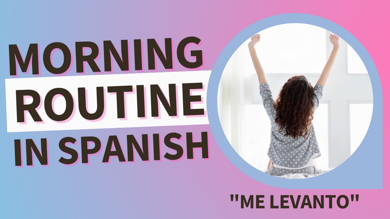 Learn How to Speak About Your Morning Routine in Spanish