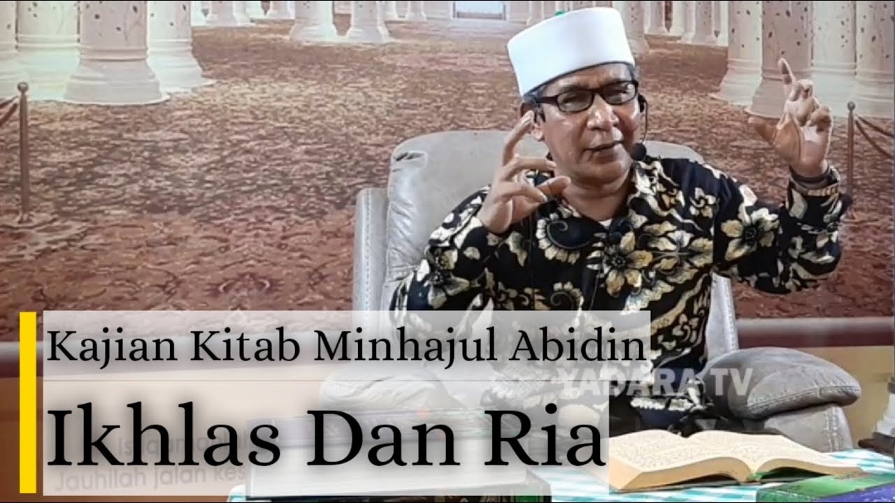 Kajian Kitab Minhajul Abidin, Ria Dan Ikhlas | Tu Sop Jeunieb