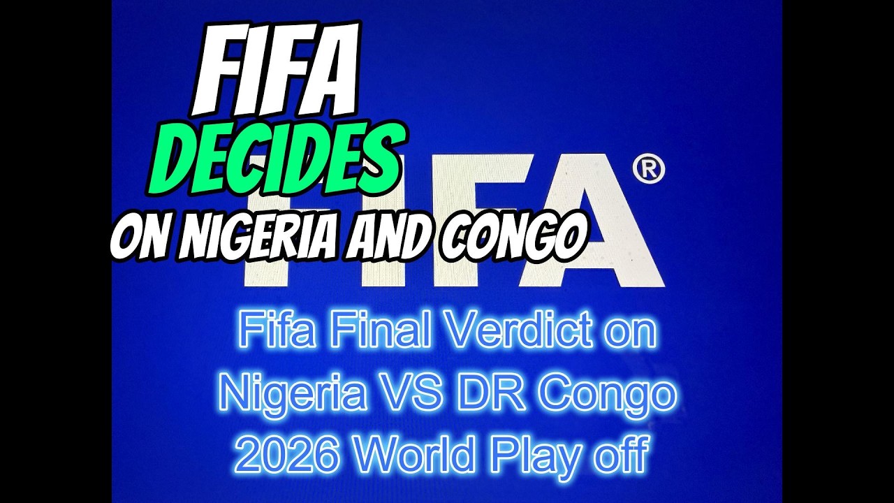 FIFA Final verdict on Nigeria VS DR Congo 2026 World Cup Qualifier Protest #supereagles #drcongo #fi