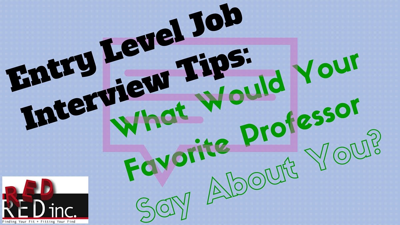 Entry Level Job Interview Question: What Would Your Favorite Professor Say About You