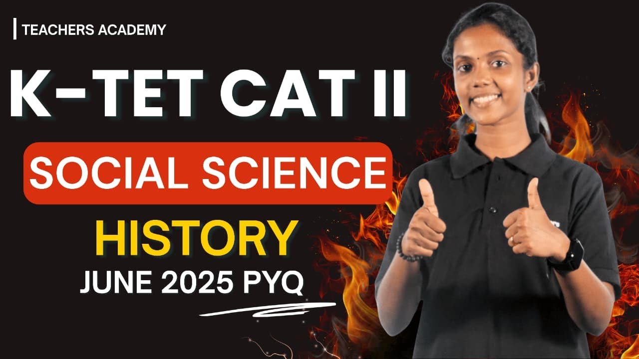 KTET CATEGORY II SOCIAL SCIENCE HISTORY JUNE 2025 PYQ DISCUSSION