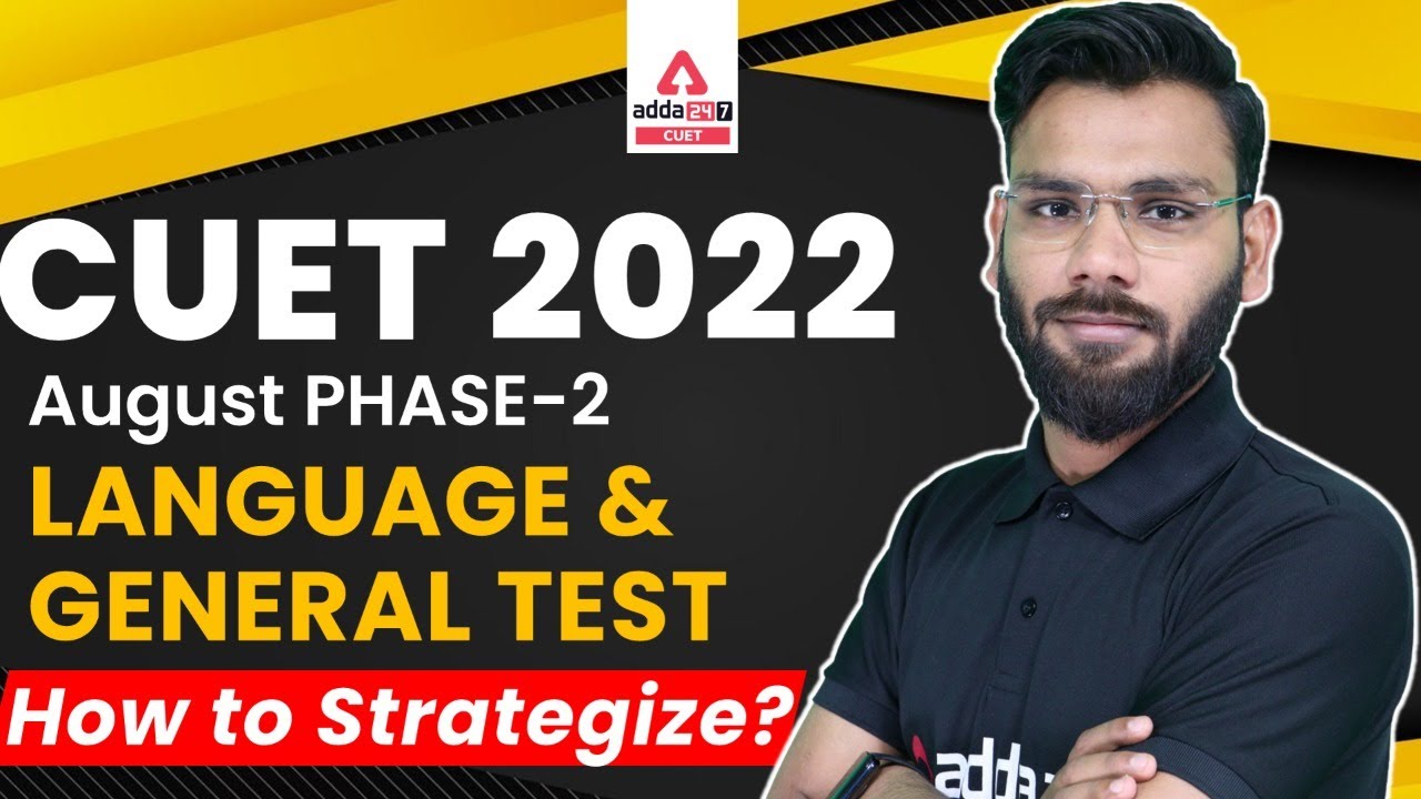 CUET 2022 August Phase-2 Preparation | Language Test and General Test | How to Strategize?