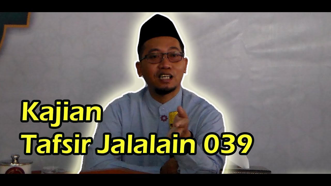 Kajian Tafsir jalalain 039 - Dr. Mohamad Mualim, Lc., MA.