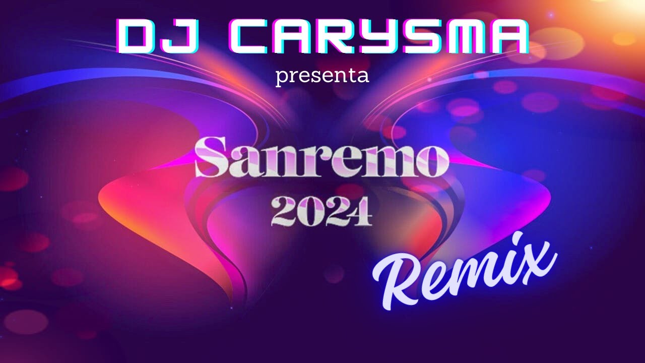 SANREMO 2024 REMIX COMPILATION BY DJ CARYSMA 🎤🎧🎼🎹