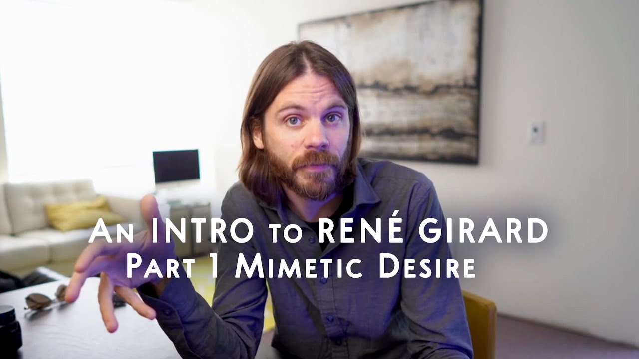 An Introduction to René Girard Part 1: Mimetic Desire
