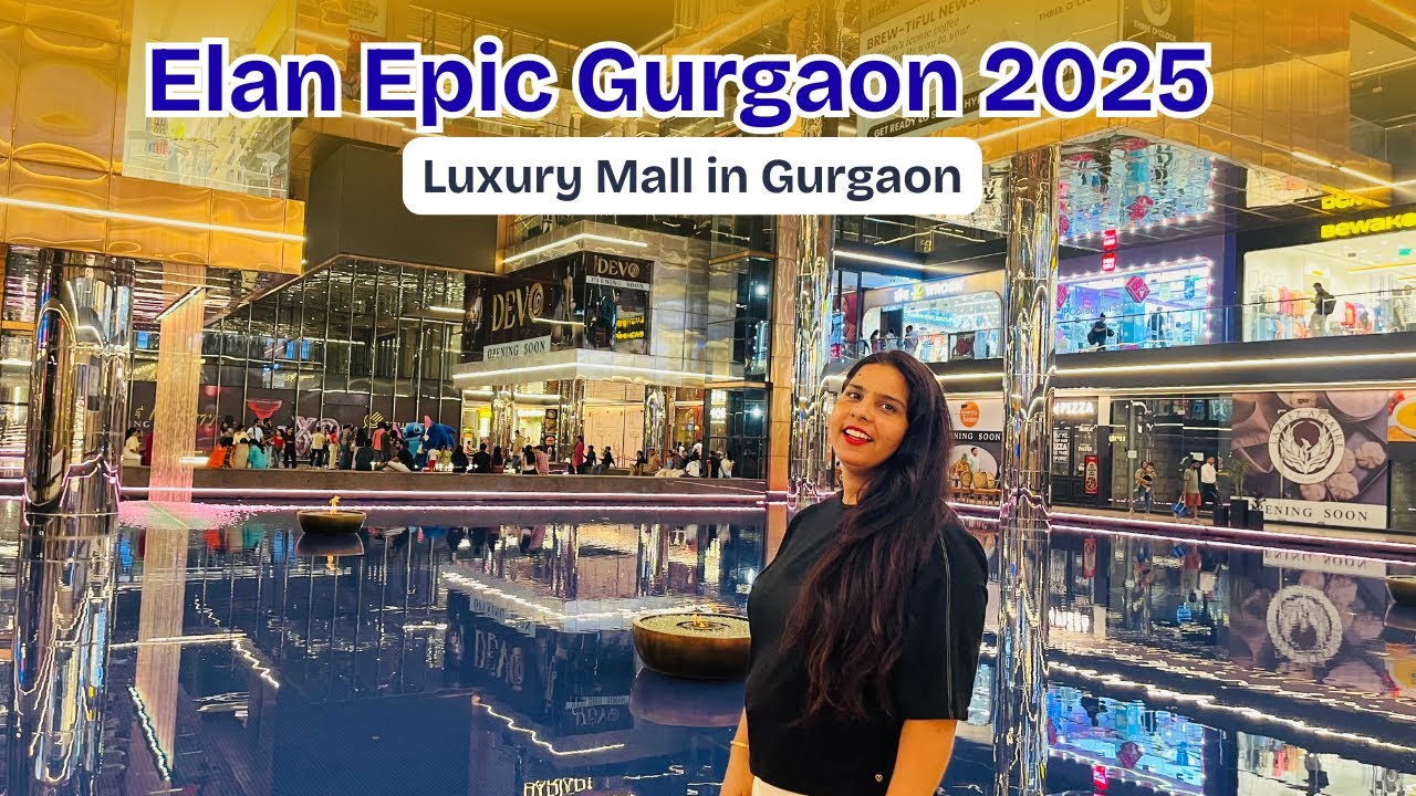 Elan Epic Mall Gurgaon | Complete Tour, Shops, Food & Architecture Highlights