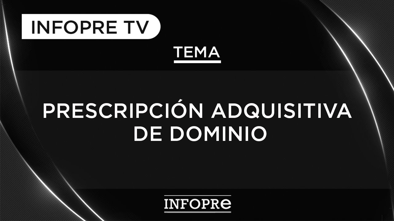 INFOPRE - Prescripción Adquisitiva de Dominio