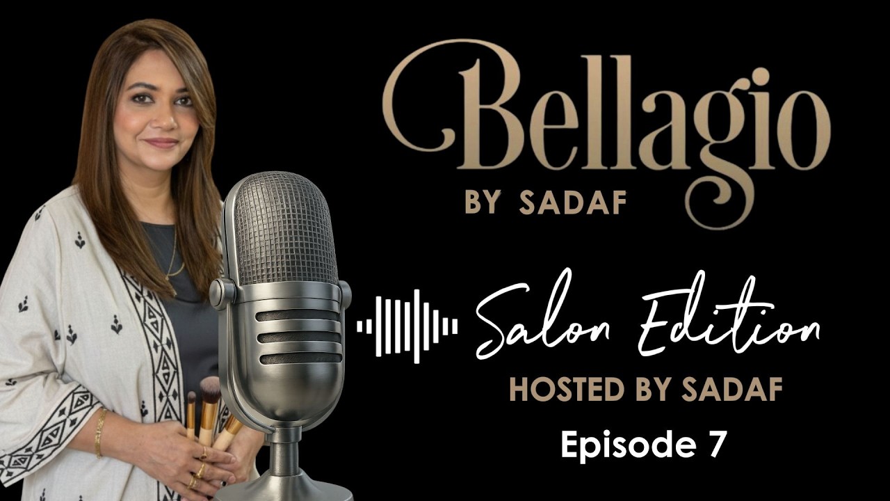 Salon Edition with Sadaf Arshad | Ghazia | Bellagio by Sadaf | Podcast Episode 7