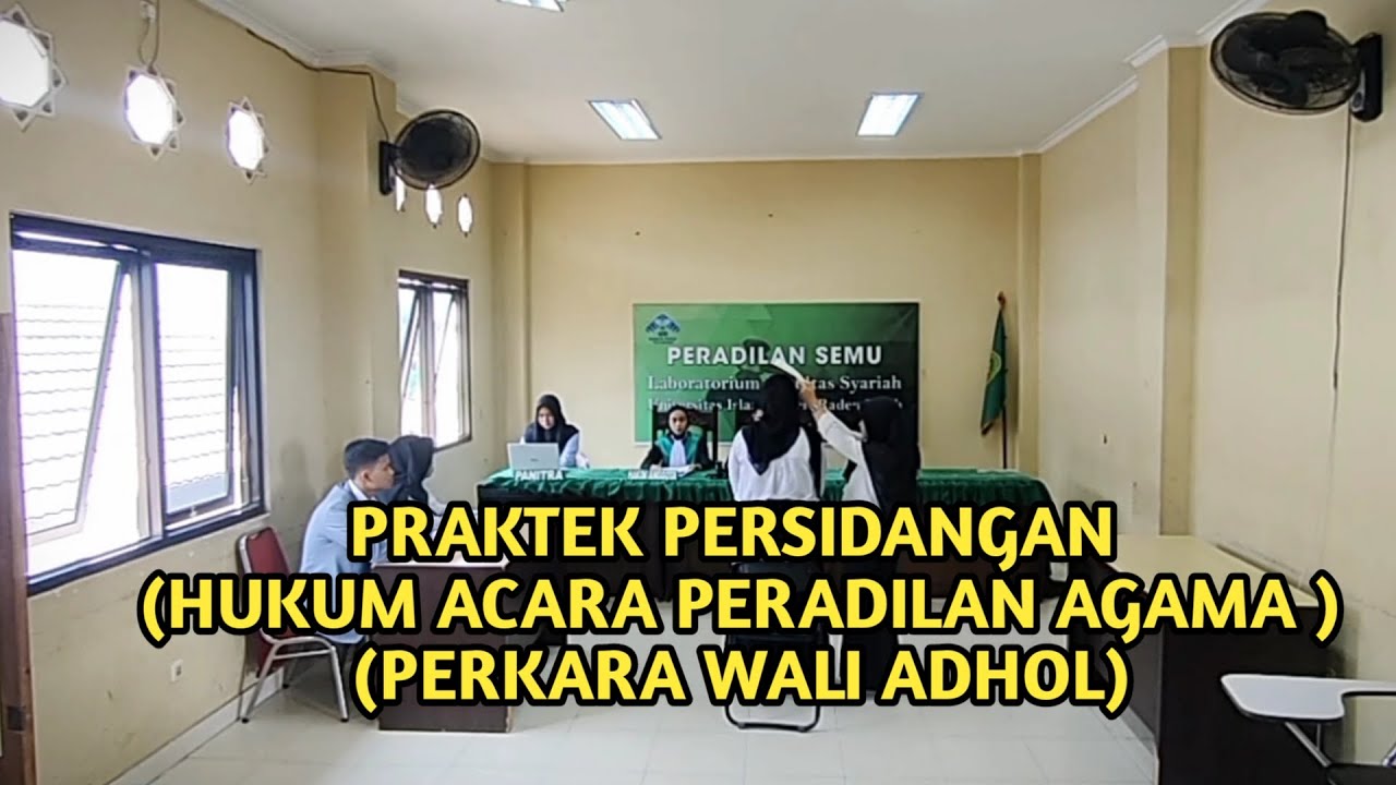 PRAKTEK PERSIDANGAN HUKUM ACARA PERADILAN AGAMA ||PERKARA WALI ADHOL|| UIN RADEN FATAH PALEMBANG