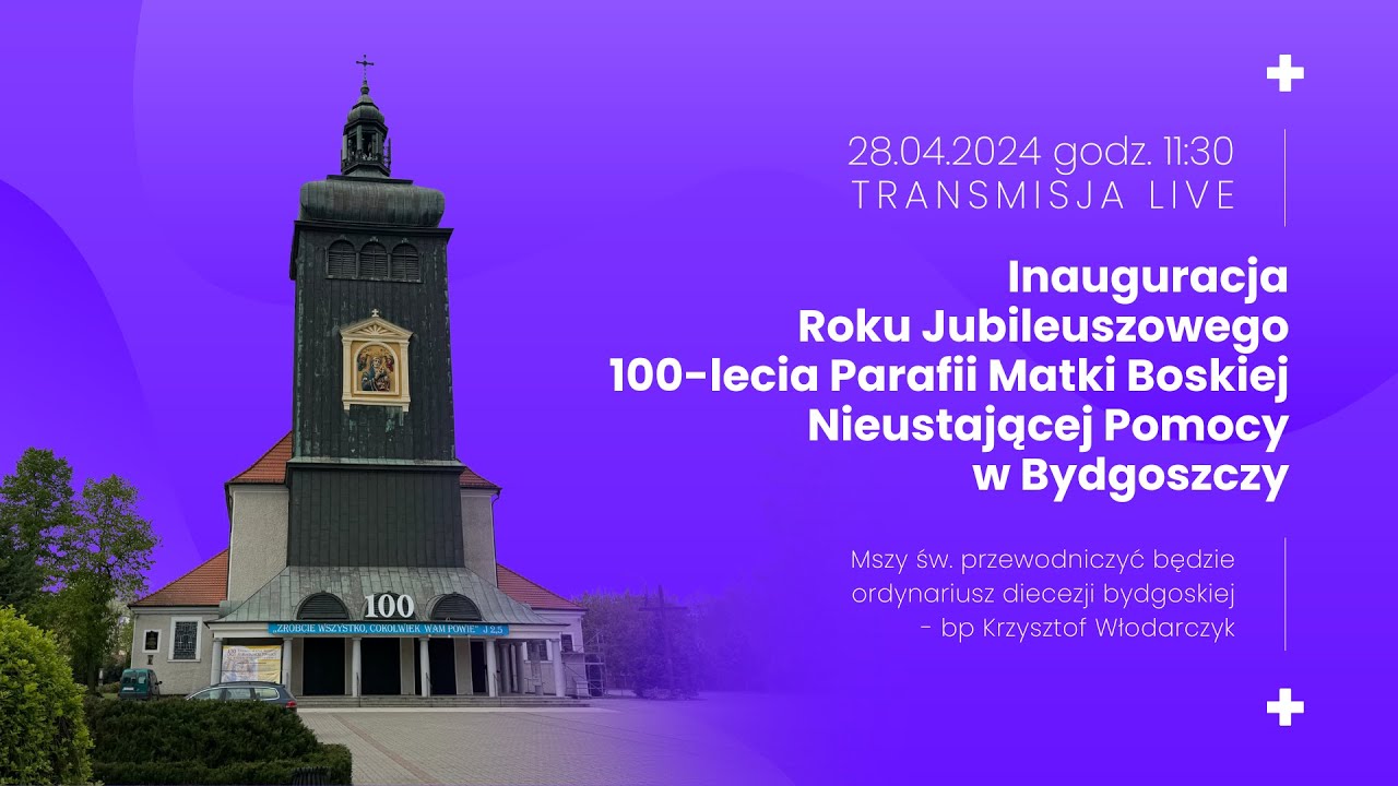 Inauguracja Roku Jubileuszowego 100–lecia Parafii Matki Boskiej Nieustającej Pomocy w Bydgoszczy.