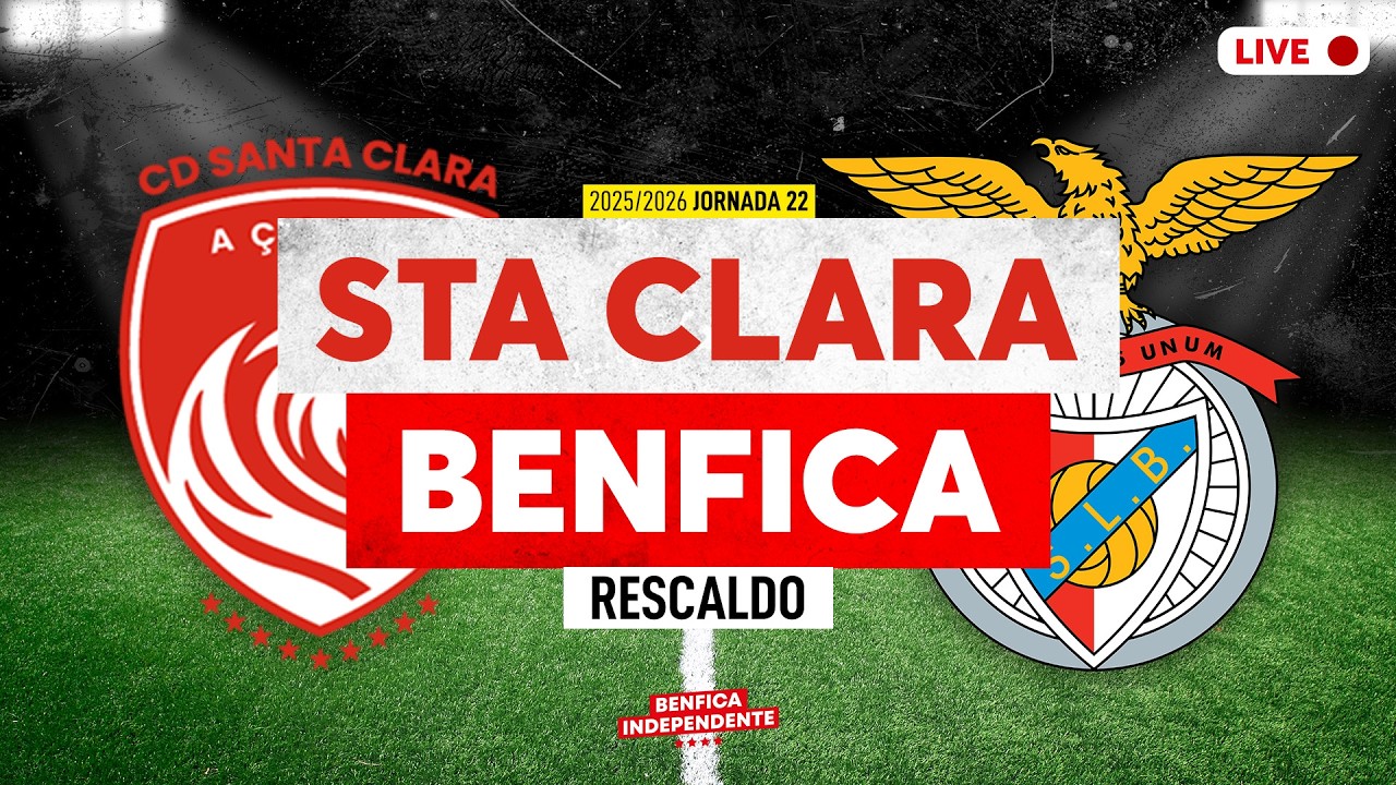 Santa Clara x BENFICA | RESCALDO J22 (1-2)