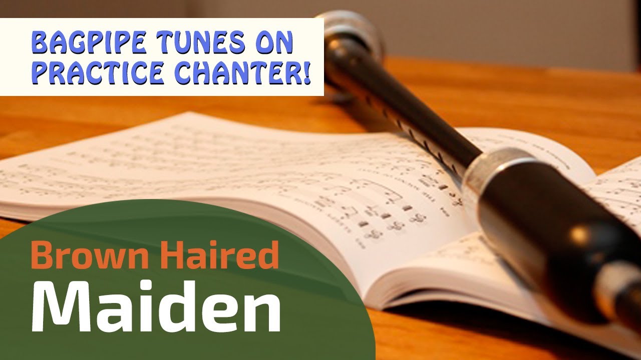 Brown Haired Maiden | slow | Bagpipe Tunes on Practice Chanter ⭐⭐⭐⭐⭐