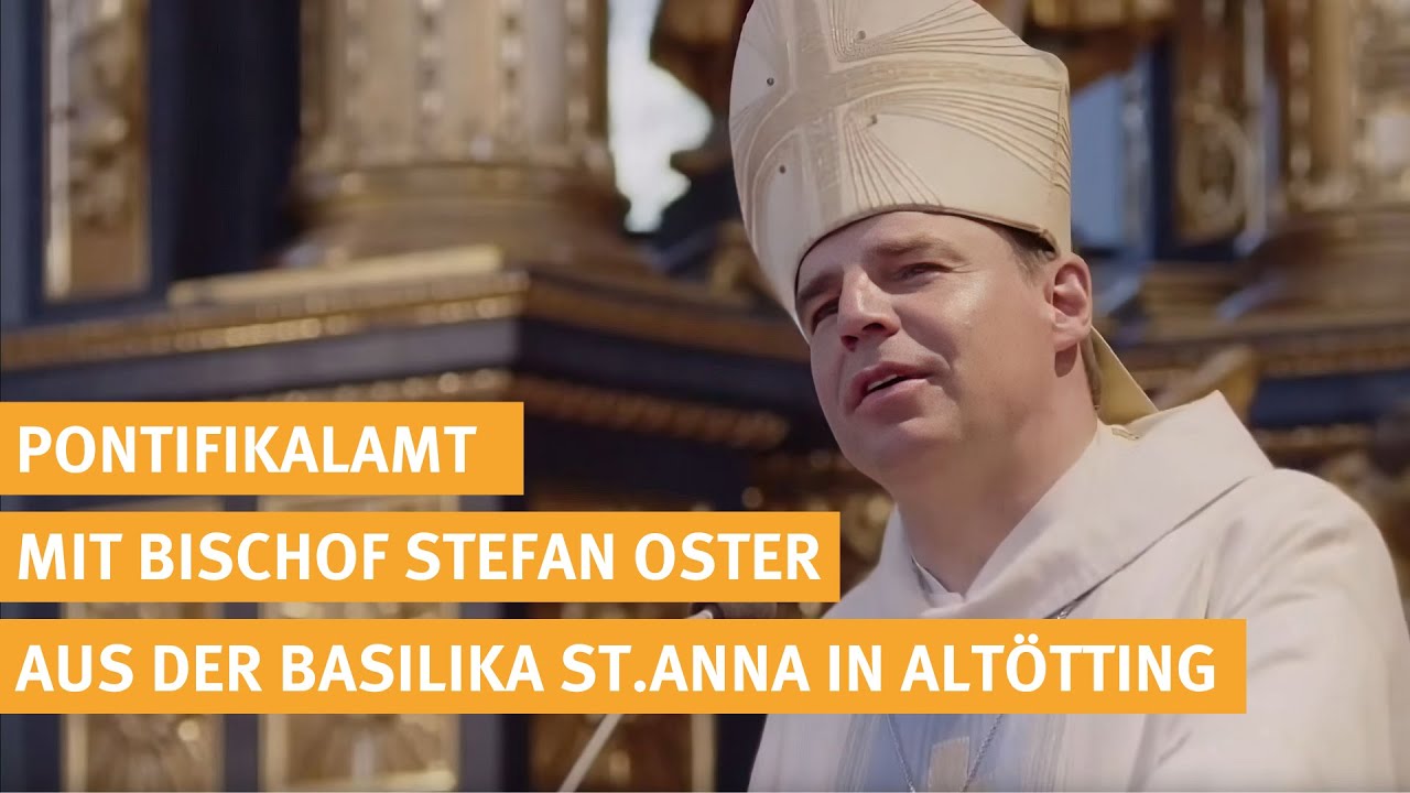 Pontifikalamt mit Bischof Stefan Oster live aus der Basilika St. Anna Altötting - 13.04.2024