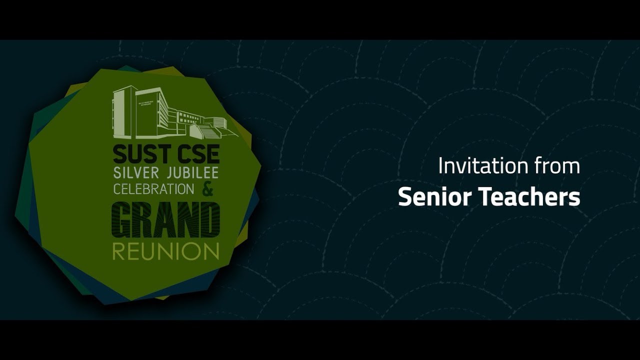 Invitation from Senior Teachers | SUST CSE Silver Jubilee Celebration & Grand Reunion