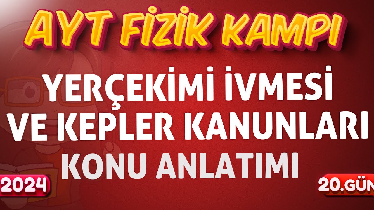 AYT Fizik Yer&ccedil;ekimi İvmesi ve Kepler Kanunları Konu Anlatımı | 12.Sınıf Fizik | 2024