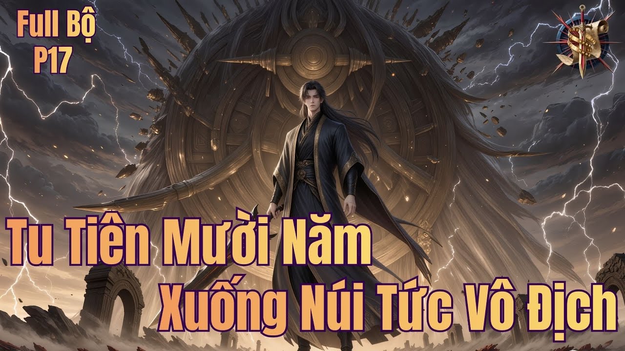 [Dịch Full] Tu Tiên Mười Năm, Xuống Núi Tức Vô Địch | P17