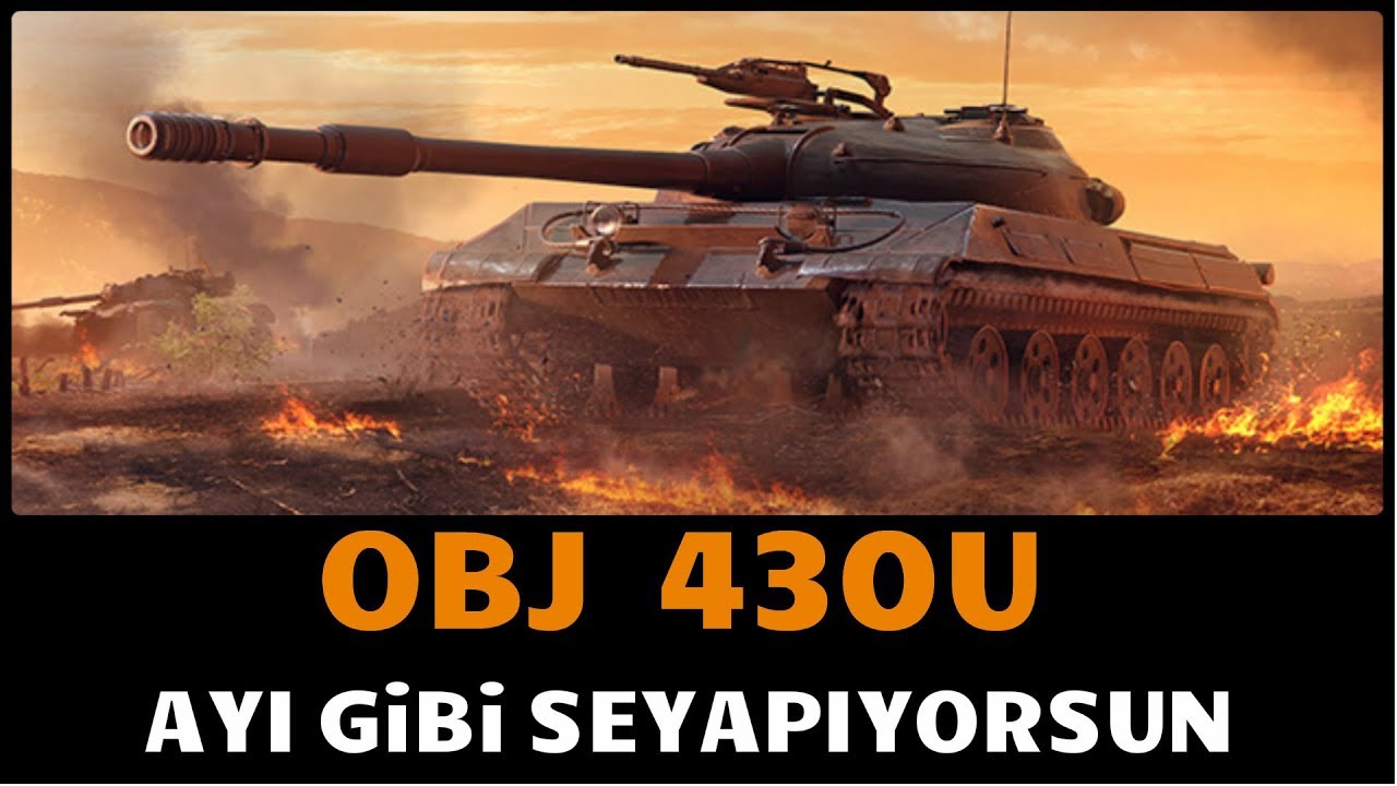 WoT || Ayı Gibi Şiyapıyorsunuz - Obj 430U