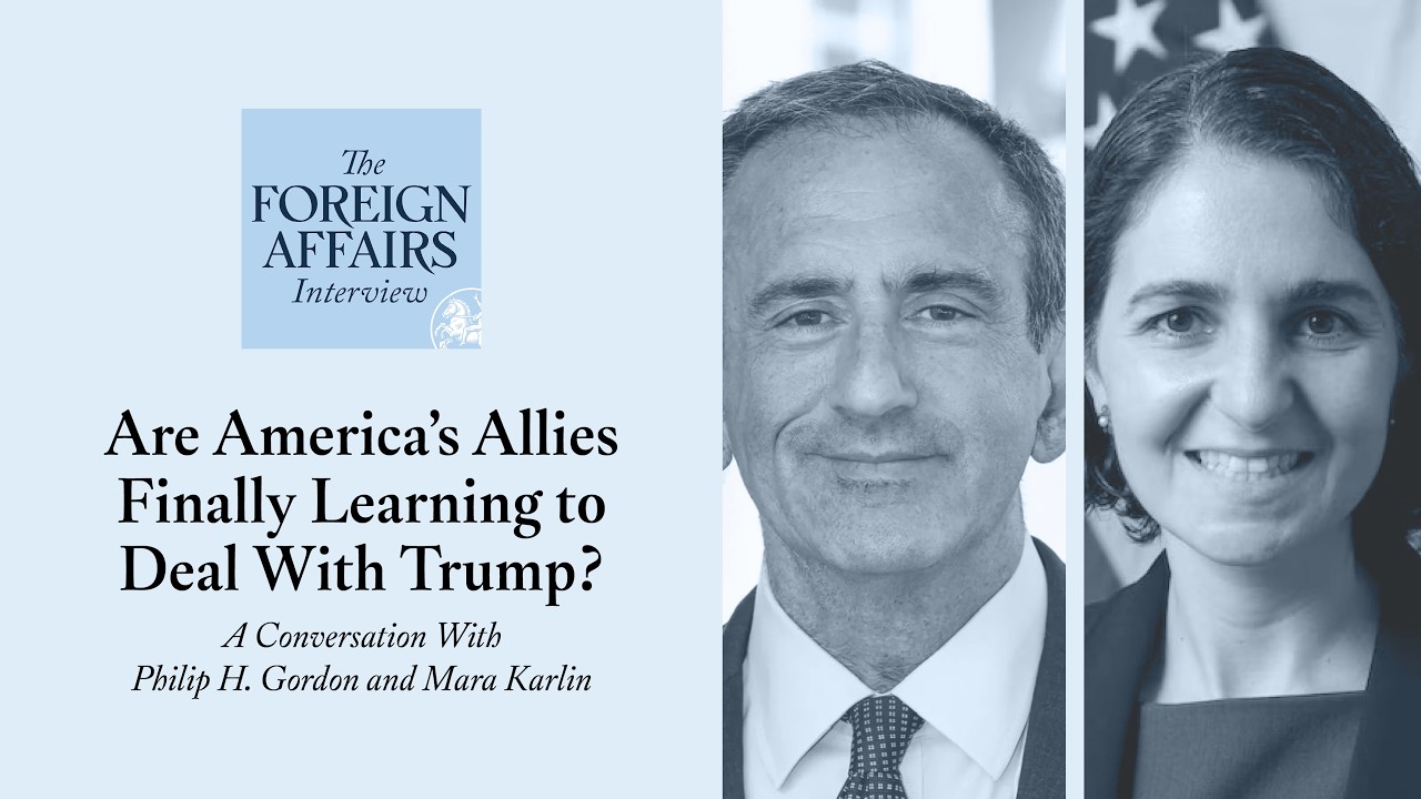 Philip Gordon and Mara Karlin: Are America's Allies Finally Learning to Deal With Trump?