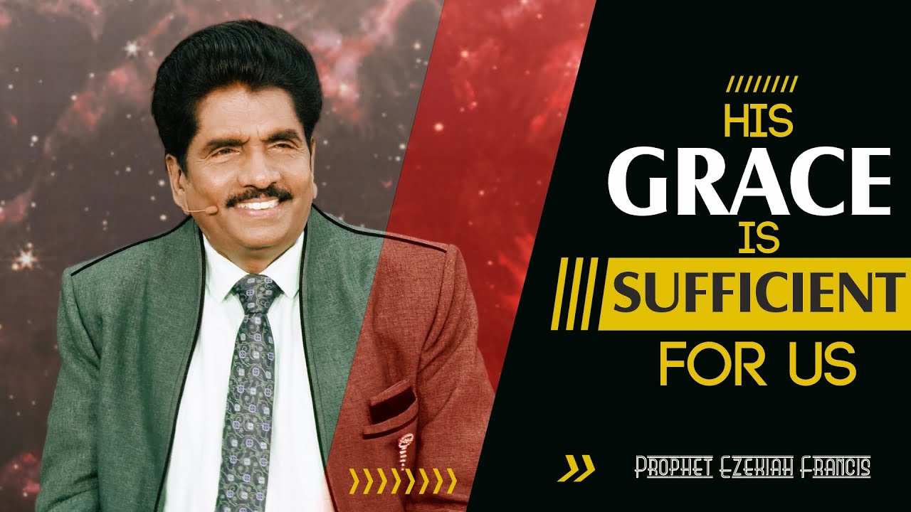 His grace is sufficient for us | Prophet Ezekiah Francis