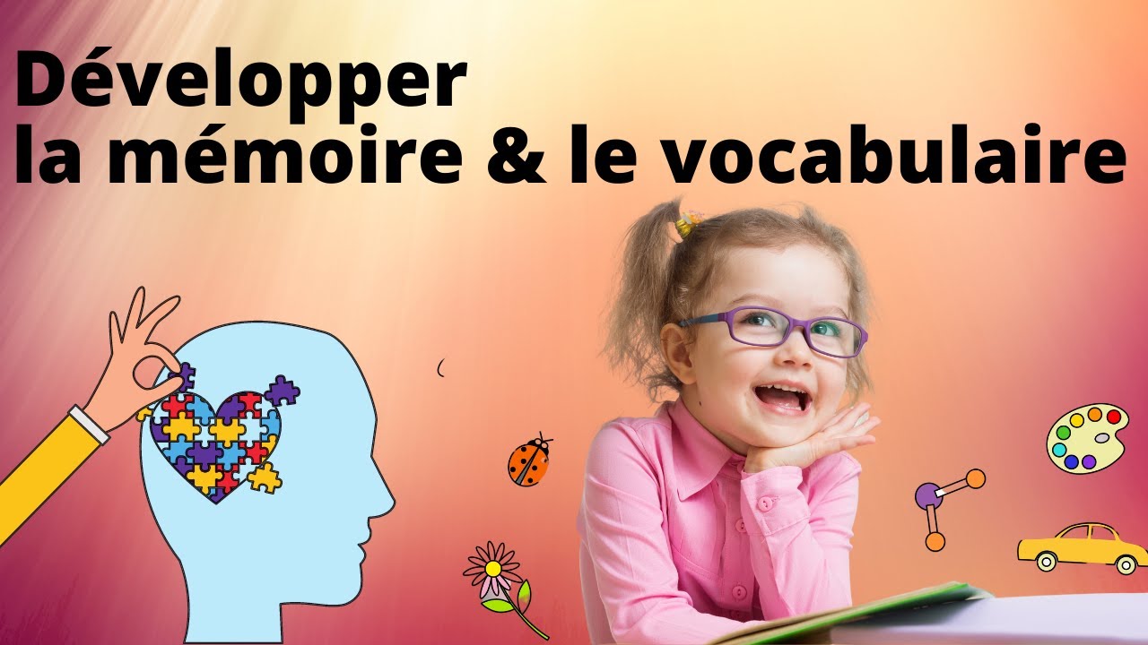 Comment développer la mémoire et le vocabulaire - PS à GS