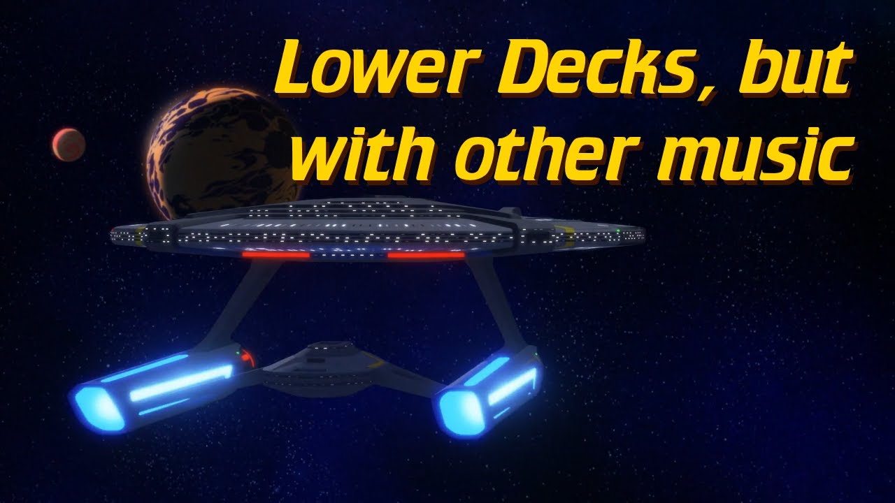 The Lower Decks Intro but with Other Songs