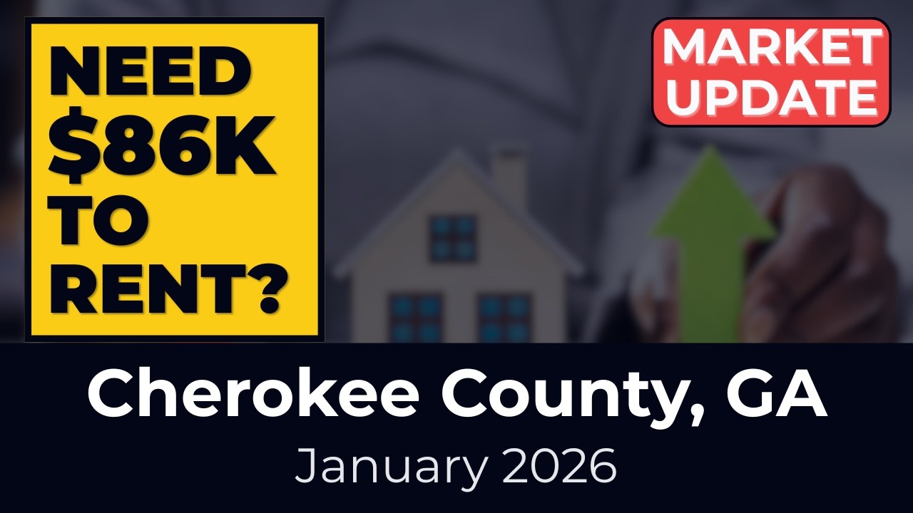 Need $86K Income To Rent In Cherokee County GA? | Jan 2026 Housing Market Update
