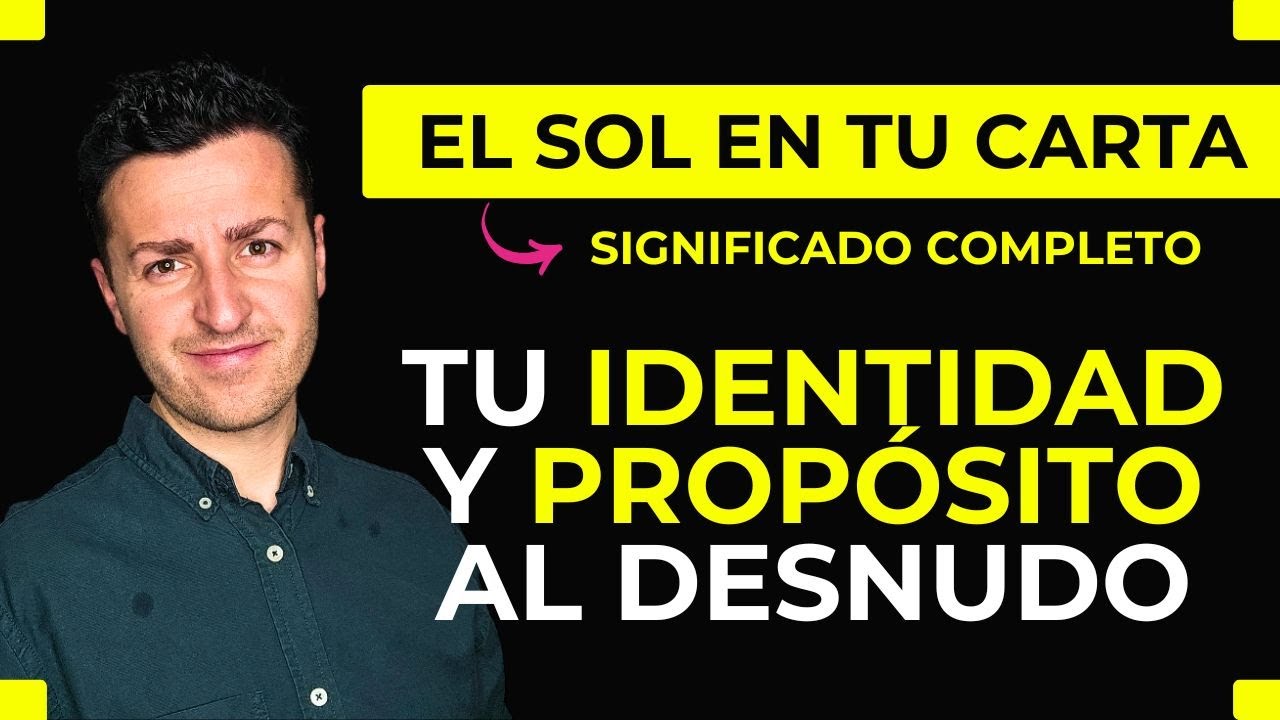 ☀️ SIGNIFICADO DEL SOL EN LA CARTA NATAL | Tu Identidad, Ego y Propósito REAL