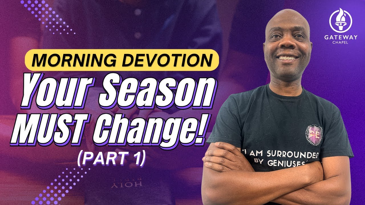 Your Season Must Change (Part 1) // Morning Devotion // #morningprayers #prayertime #prayerlife