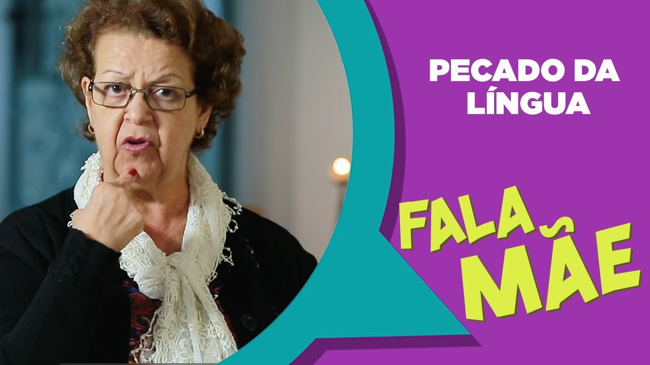 Pecado da L&iacute;ngua | Fala,  M&atilde;e [CC]