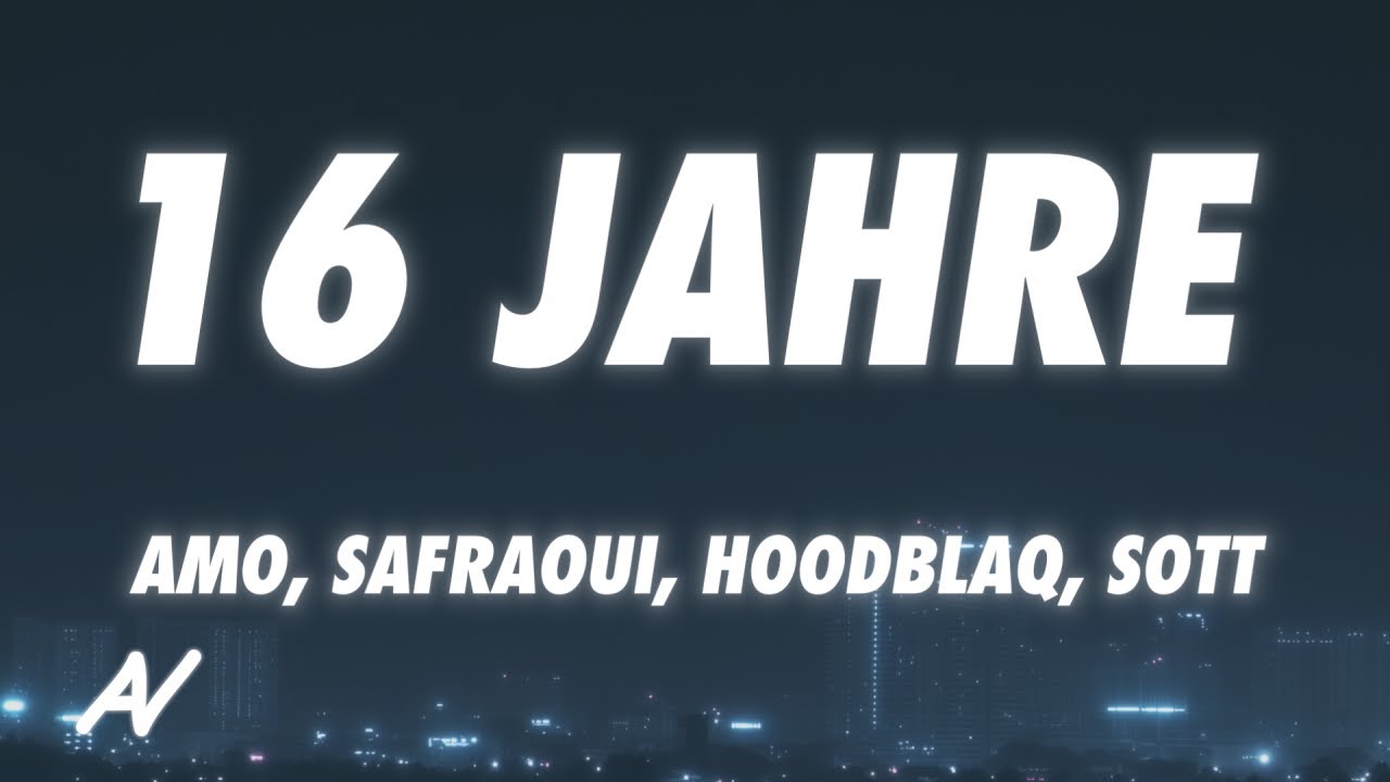 Amo, Safraoui, HoodBlaq, SOTT - 16 Jahre